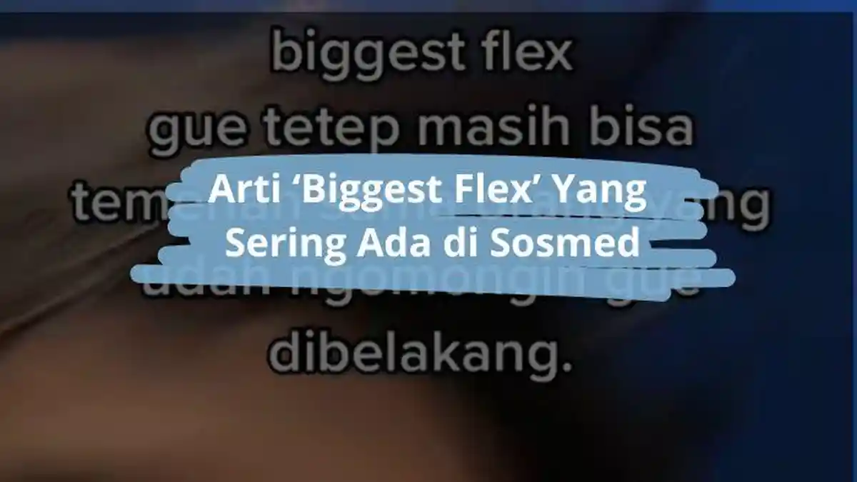 Arti Kata Biggest Flex dalam Bahasa Gaul yang Sering Digunakan dan Pernah Viral di Media Sosial
