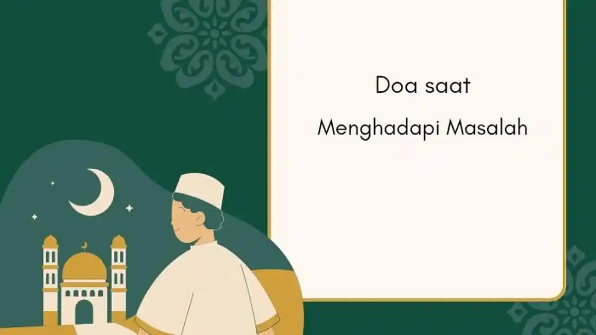 Doa Ketika Menghadapi Berbagai Masalah dalam Teks Arab dan Artinya