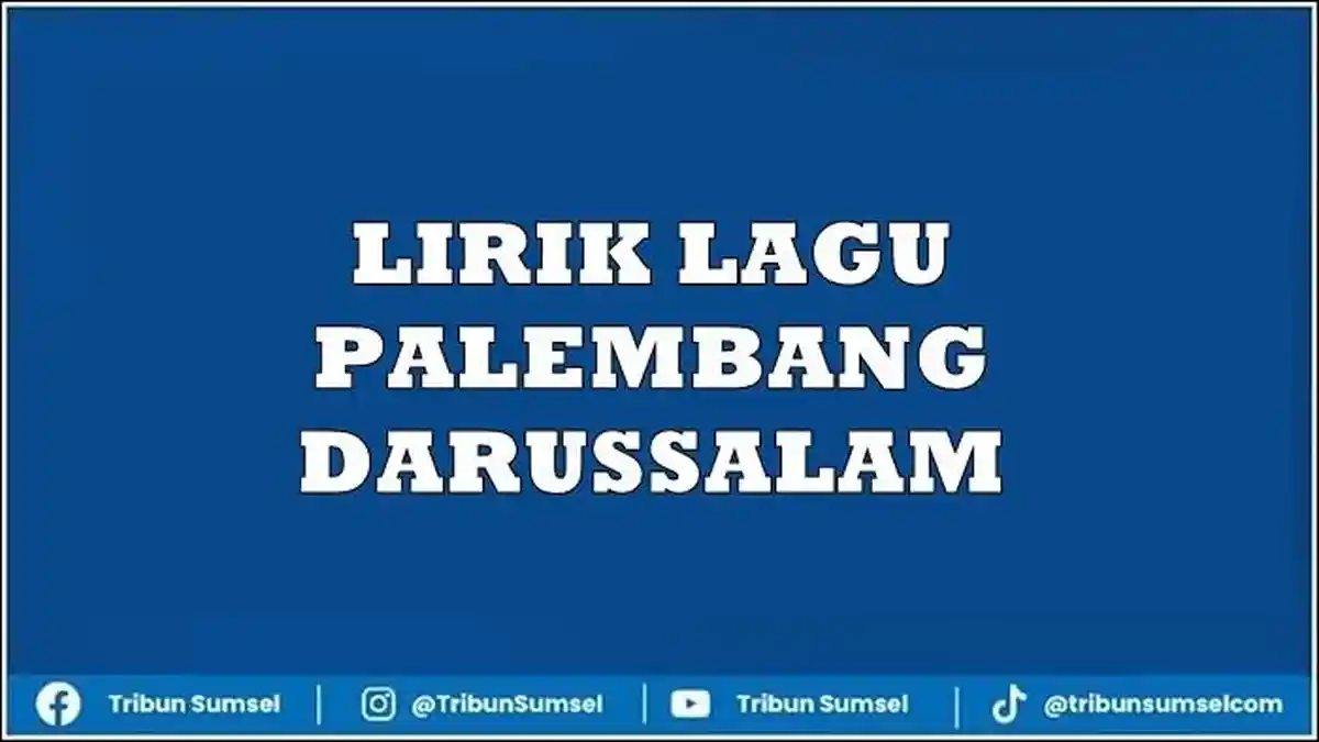 Lirik Lagu Palembang Darussalam, Senandung Identitas Daerah yang Kaya Hasil Bumi dan Adat Budaya