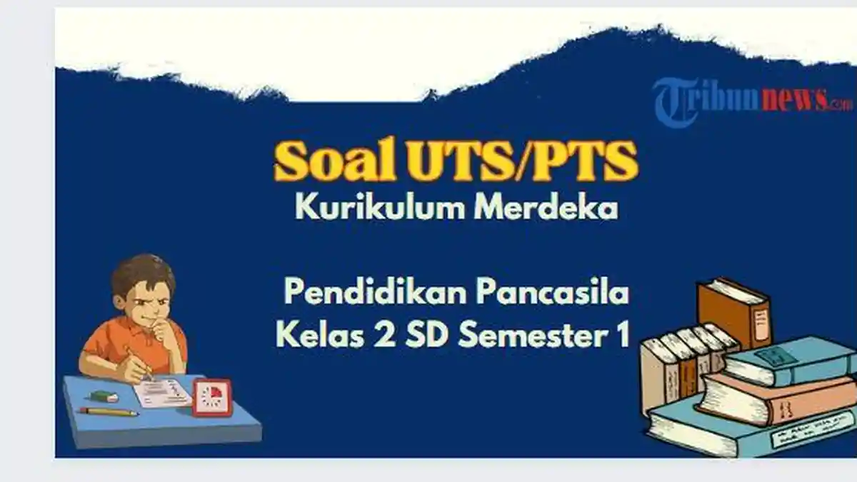 30 Soal PTS, UTS Pendidikan Pancasila Kelas 2 SD Semester 1 Kurikulum Merdeka dan Kunci Jawaban