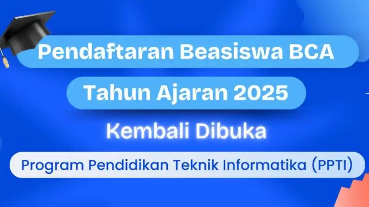 Beasiswa PPTI BCA 2025 bagi Siswa dan Lulusan SMA/SMK, Beri Uang Saku hingga Penawaran Kerja