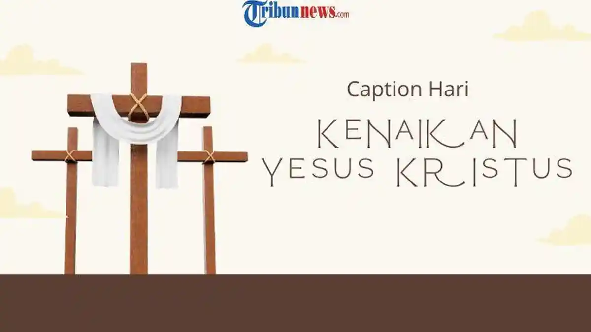 30 Caption Hari Kenaikan Yesus Kristus 2025, Religius dan Menyentuh Hati