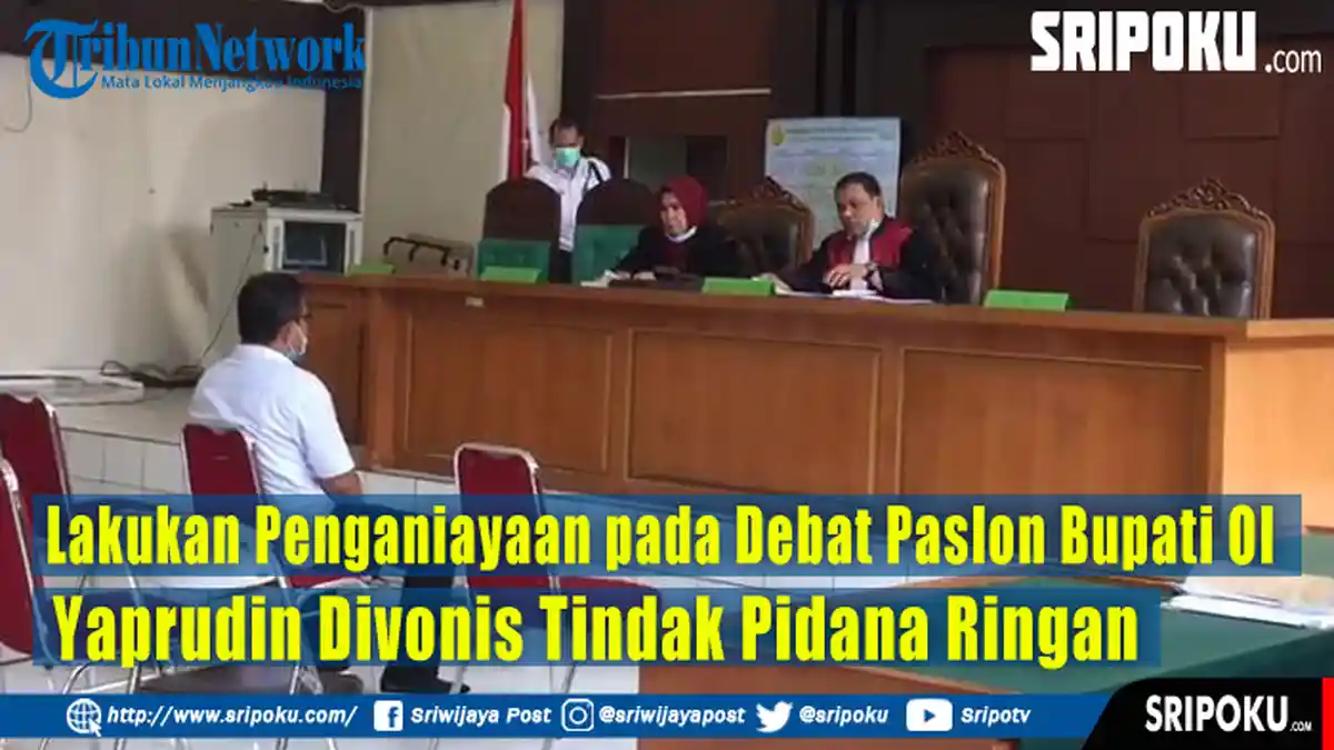 Video Lakukan Penganiayaan pada Debat Paslon Bupati OI, Yaprudin Divonis Tindak Pidana Ringan