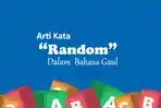 sumsel/Apa-Arti-Kata-Random-dalam-Bahasa-Gaul-Kosa-Kata-Populer-di-TikTok-WA-hingga-Facebook.jpg