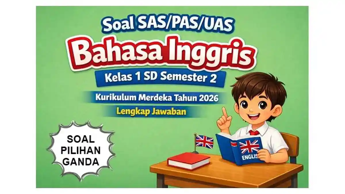 Soal SAS/PAS/UAS Bahasa Inggris Kelas 1 SD Semester 2 Kurikulum Merdeka Tahun 2026 Lengkap Jawaban