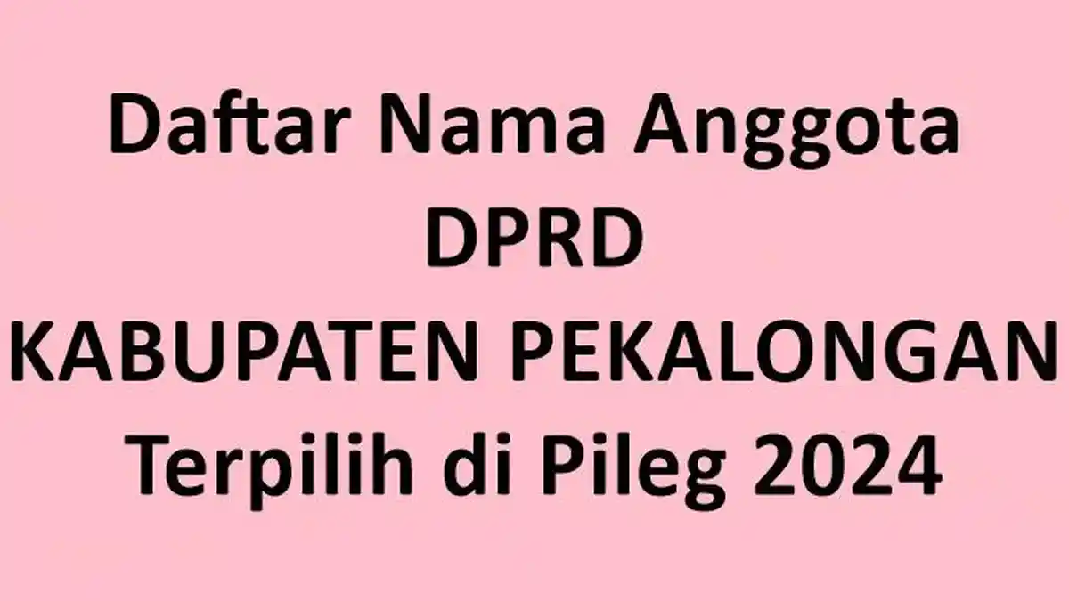 Daftar Nama-nama Semua Anggota DPRD Kabupaten Pekalongan yang Terpilih 2024