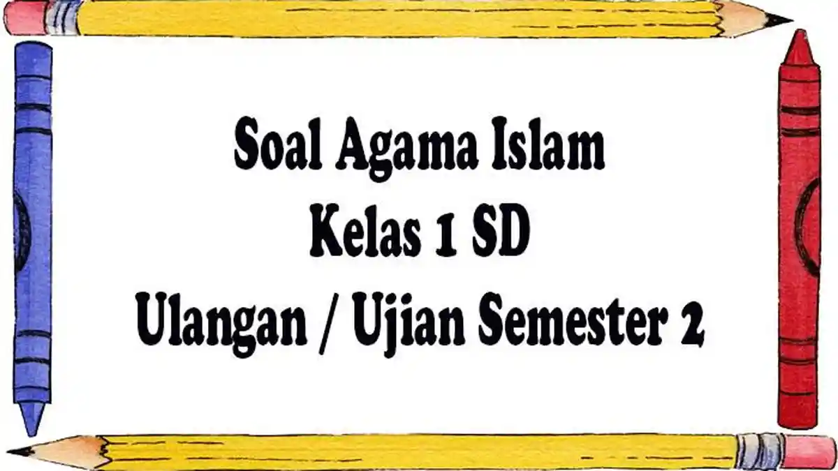 30 Contoh Soal Agama Islam Kelas 1 SD Serta Kunci Jawaban UAS Pendidikan Agama & Budi Pekerti