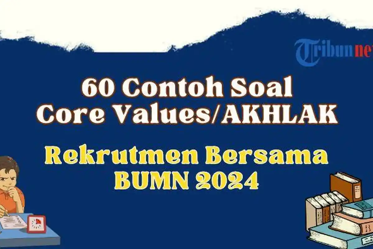 60 Contoh Soal Core Values AKHLAK Rekrutmen Bersama BUMN 2024 dan Kunci Jawaban