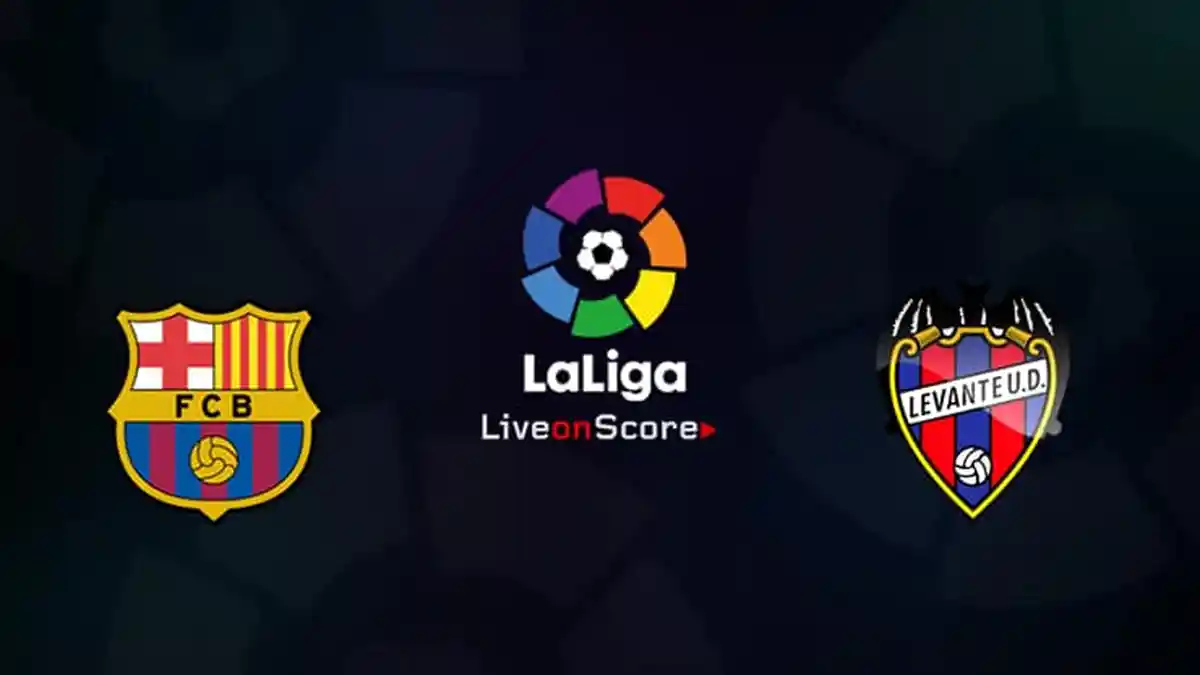 BERLANGSUNG SKOR 0-0 Link Live Streaming Levante vs Barcelona - Nonton Gratis di Sini Live KoraTV