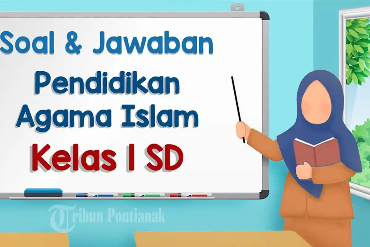 SOAL AGAMA ISLAM Kelas 1 Ulangan/Ujian Sumatif Semester 1 Lengkap Kunci Jawaban Contoh Soal UTS/UAS