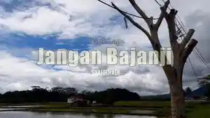 Lirik-Lagu-Jangan-Bajanji-Syahriyadi.jpg