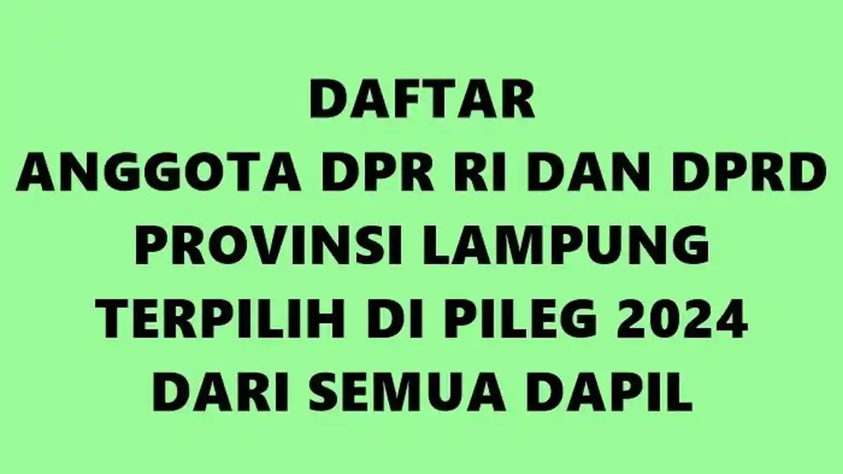 Daftar Lengkap Nama Anggota DPR RI dan DPRD Provinsi Lampung Terpilih di Pileg 2024