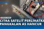 VIDEO Citra Satelit Perlihatkan Rudal Iran Hancurkan Pangkalan AS di UEA