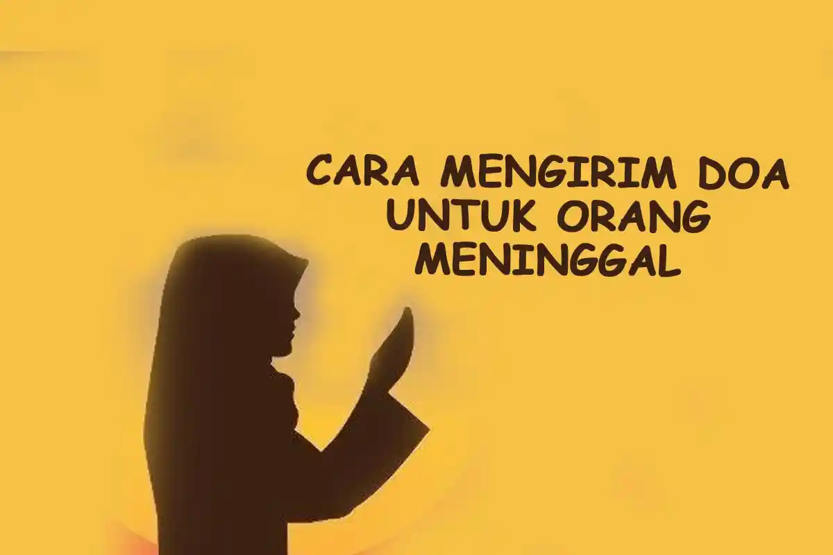 8 Cara Mengirim Doa untuk Orang yang Sudah Meninggal Latin dan Artinya