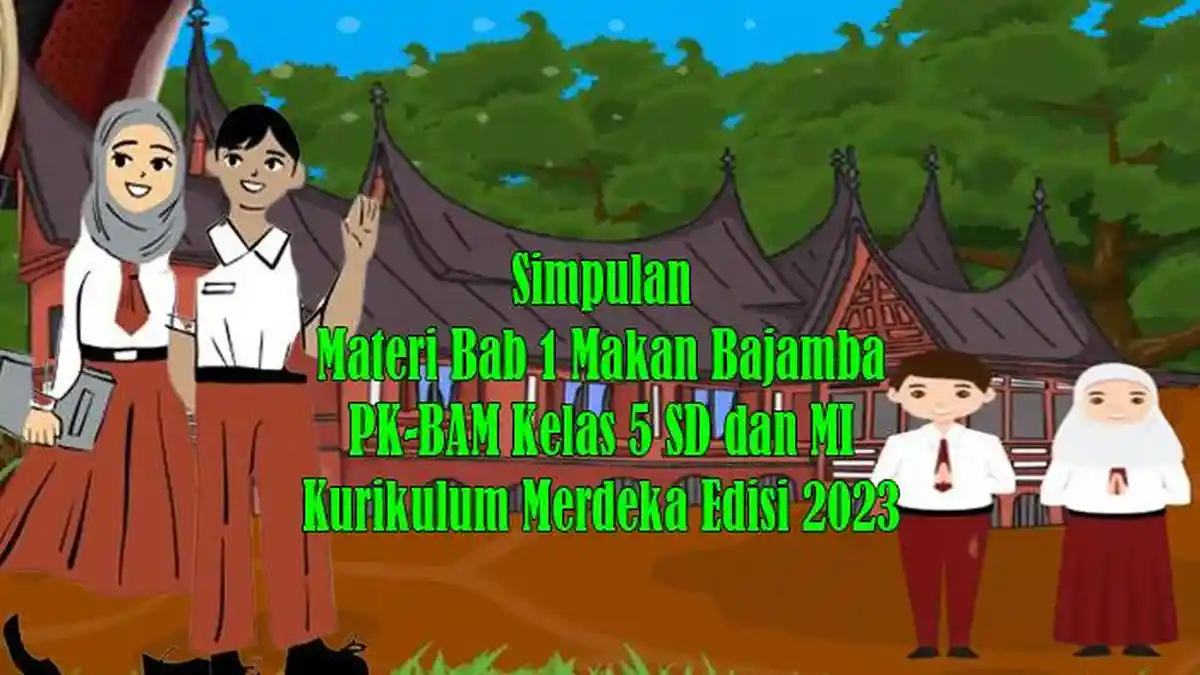 Simpulan Materi Bab 1 Makan Bajamba PK-BAM Kelas 5 SD dan MI Kurikulum Merdeka Edisi 2023