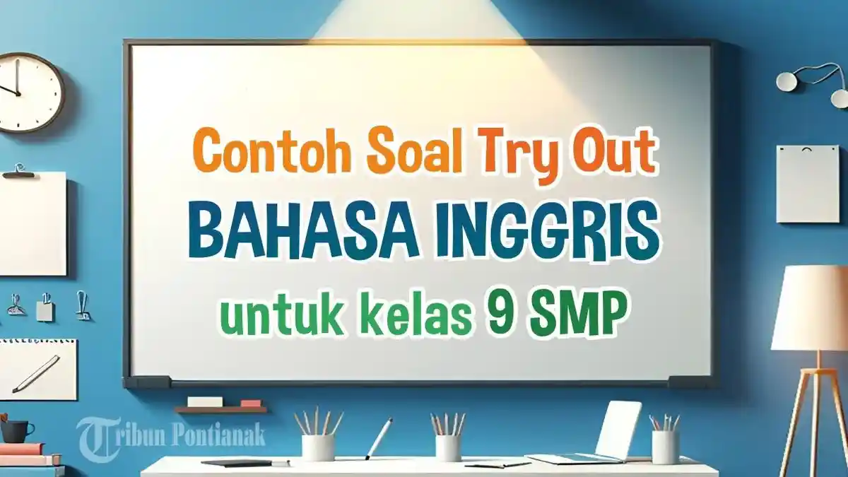 41 SOAL Ujian Try Out Bahasa Inggris Kelas 9 SMP Kurikulum Merdeka dan Kunci Jawaban