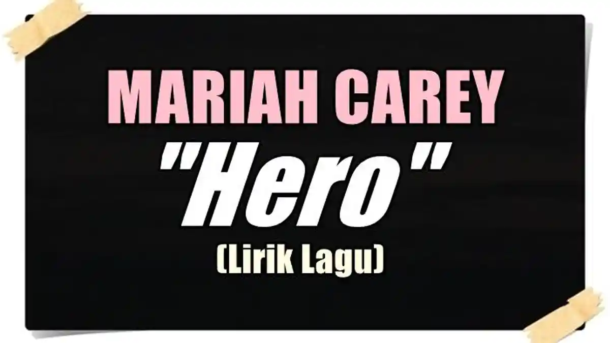 Lirik Lagu Mariah Carey - Hero - 'And Then a Hero Comes Along'