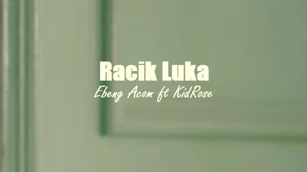 Lirik Lagu Racik Luka - Ebeng Acom ft KidRose, Mangapa Beta Sandiri Yang Tanggung Luka