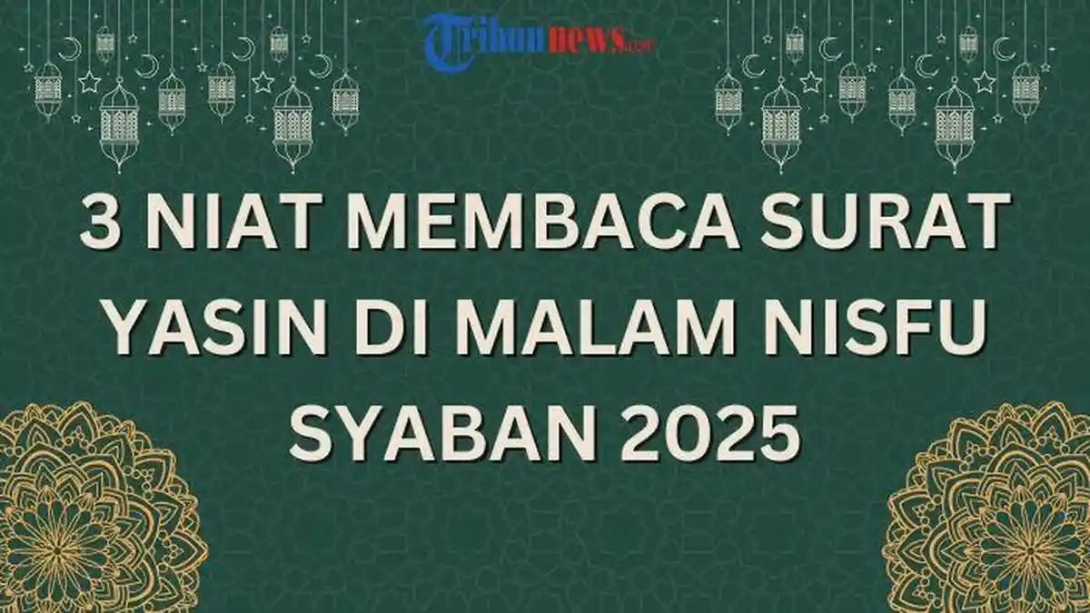3 Niat Membaca Surat Yasin di Malam Nisfu Syaban 2025