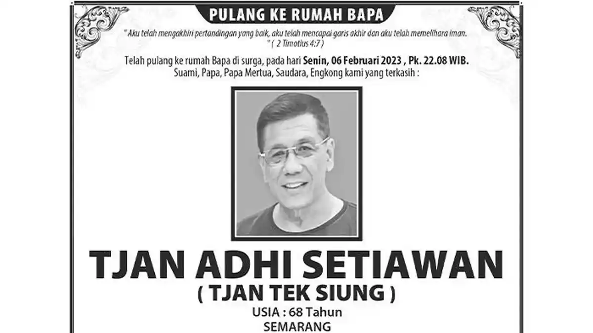 Berita Duka, TJAN ADHI SETIAWAN / TJAN TEK SIUNG Meninggal Dunia di ...