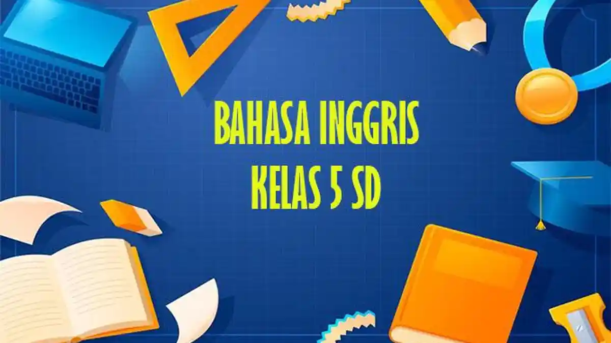 45 Soal Tarbaru Bahasa Inggris Kelas 5 SD Kurikulum Merdeka dan Jawabannya