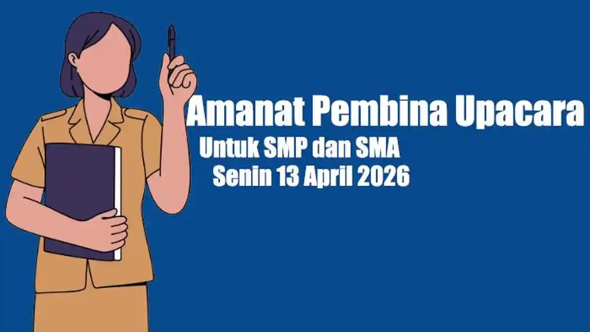 Materi Amanat Pembina Upacara Hari Senin 13 April 2026, Singkat dan Mudah Dipahami