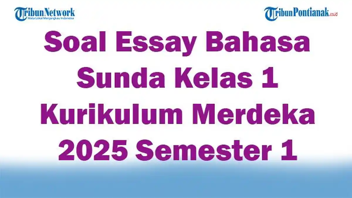Soal Essay Bahasa Sunda Kelas 1 Kurikulum Merdeka 2025 Semester 1 Lengkap 47 Nomor