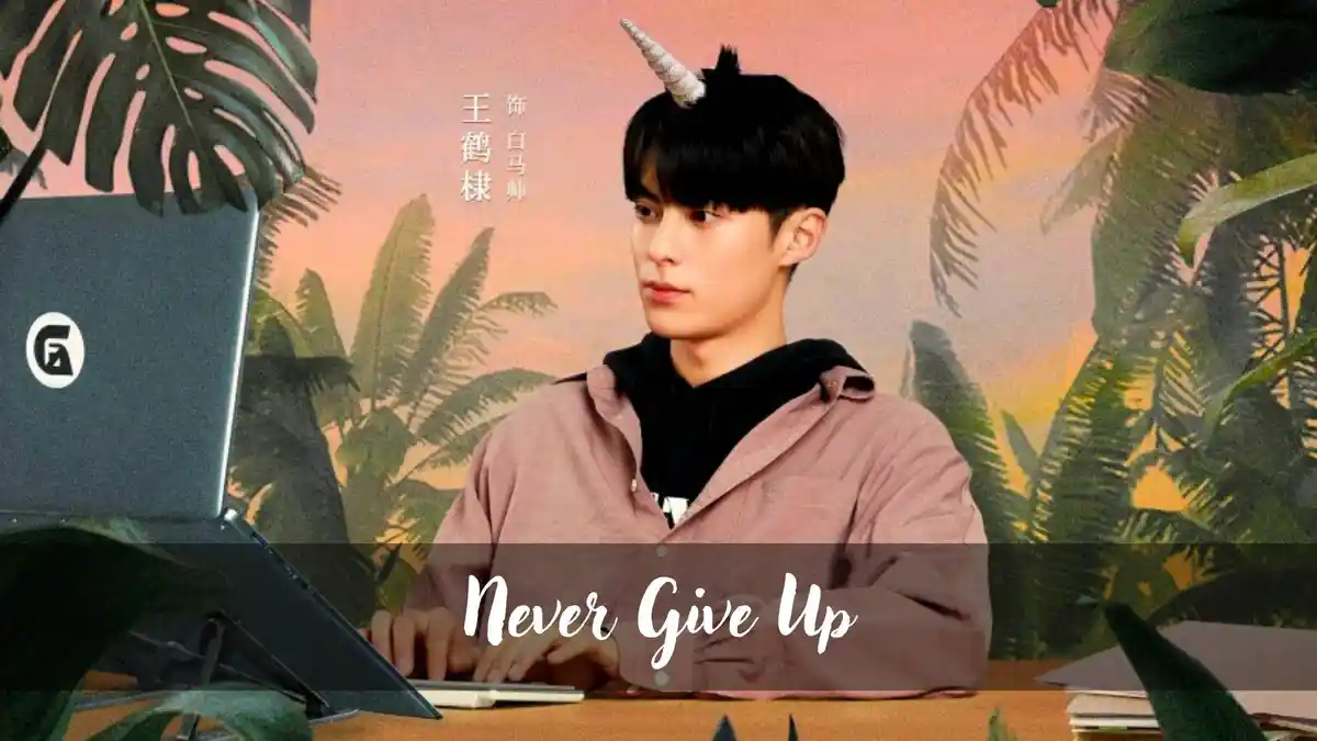 Link Nonton Never Give Up Episode 21 22 23 24 25 Sub Indo, Drama China yang Diperankan Dylan Wang