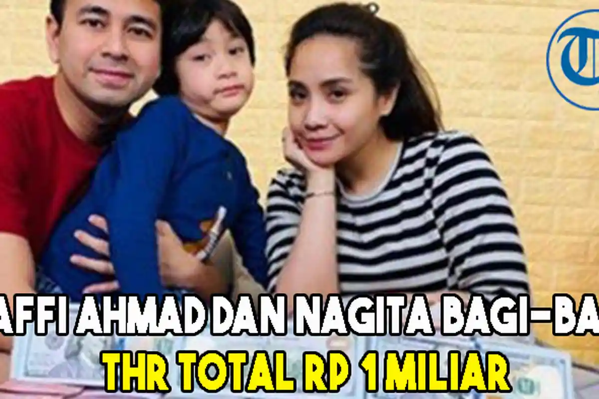 Raffi Ahmad dan Nagita Bagi-bagi THR Total Rp 1 Miliar