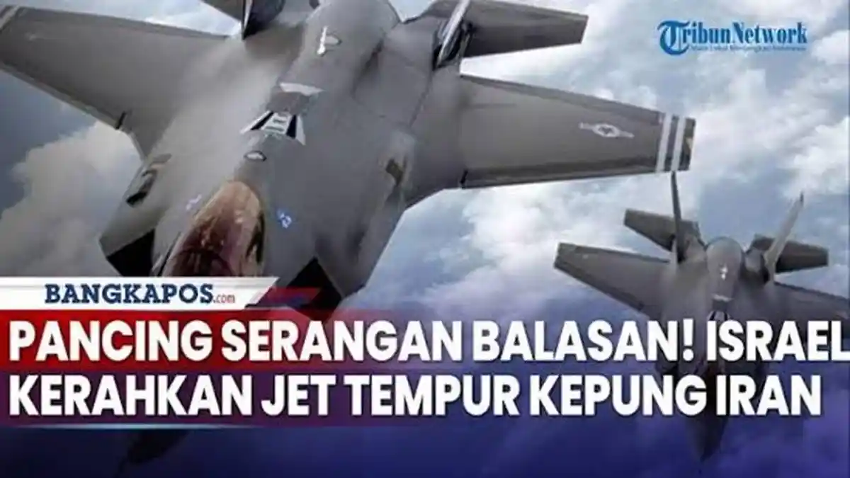 Video : Israel Kerahkan Puluhan Jet Tempur ke Perbatasan Iran, AS Duga ...