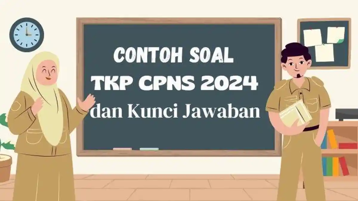 Contoh Soal TKP CPNS 2024 Lengkap dengan Kunci Jawaban
