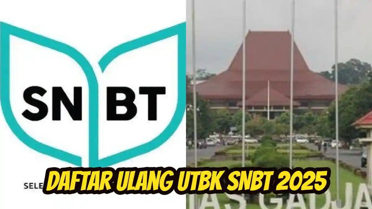 Daftar Ulang UTBK SNBT 2025 di UGM, ITB, UNDIP, UB, UPI, Ini Jadwal Tanggal & Link Pendaftaran