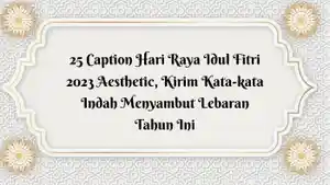 25-caption-hari-raya-Idul-Fitri-aesthetic-kata-kata-menyambut-Idul-Fitri.jpg