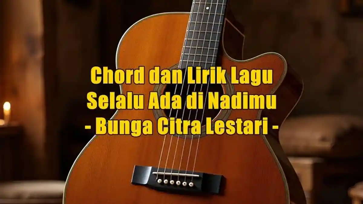Chord dan Lirik Lagu Selalu Ada di Nadimu - Bunga Citra Lestari, Begini Makna Lagunya