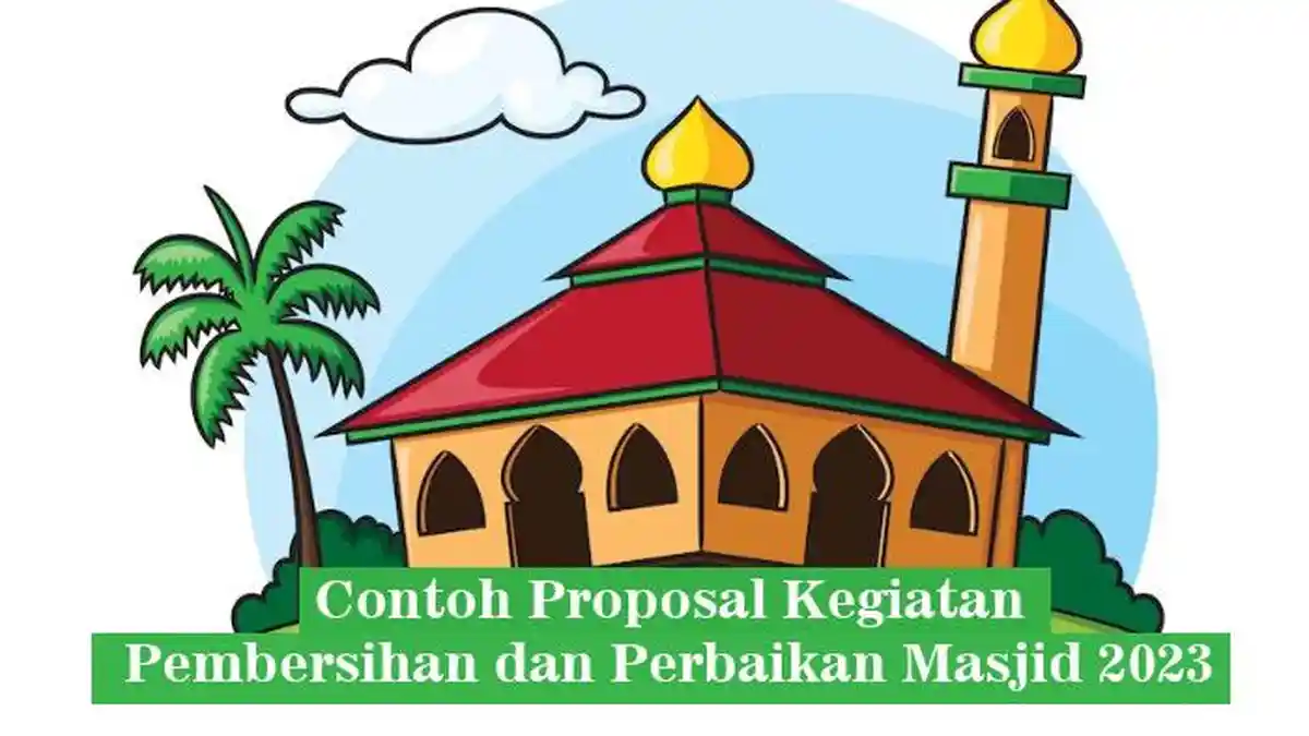 Contoh Proposal Kegiatan Pembersihan dan Perbaikan Masjid 2023, Lengkap Dalam Bentuk Word dan PDF