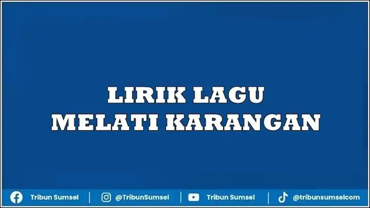 Lirik Lagu Daerah Melati Karangan Beserta Maknanya, Mengambarkan Rupa dan Sikap Gadis Palembang