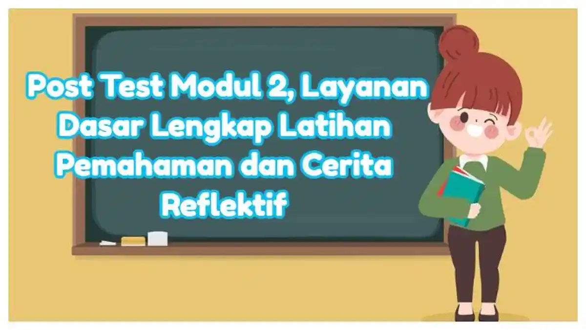 Kunci Jawaban: Modul 2 Layanan Dasar Mencegah Perundungan, Cerita Reflektif dan Lengkap Post Test