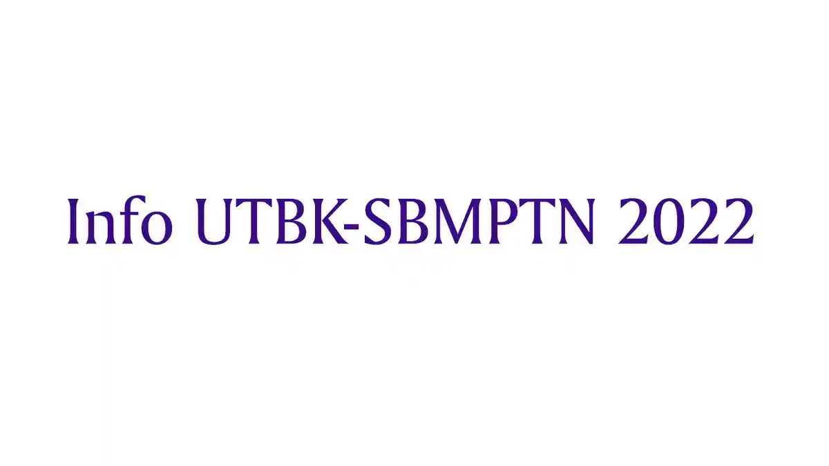 Materi Tes UTBK 2022 Berbeda dengan Sebelumnya, Kini Ada Tes Bahasa Inggris