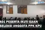 401-Peserta-Ikuti-Ujian-Seleksi-Anggota-PPK-KPU-Dairiaa.jpg