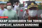 Tak-Terima-Dipecat-Tidak-Hormat-AKBP-Achiruddin-Ajukan-Banding-Atas-Putusan-Sidang-Etik-Polri.jpg