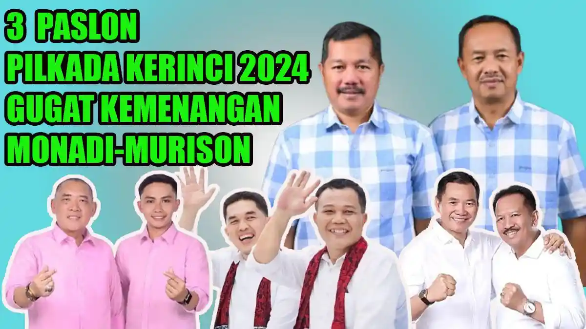 Isi Gugatan 3 Paslon di Pilkada Kerinci 2024, Kemenangan Monadi-Murison Dianggap Curang & Tidak Sah