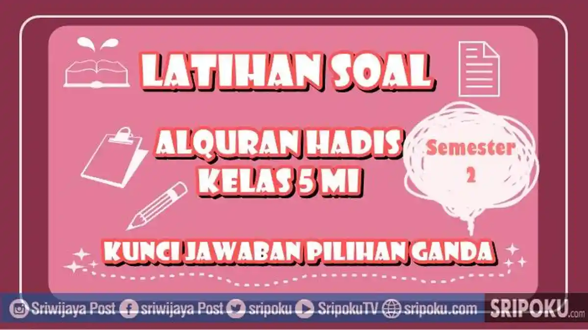 20 Soal Alquran Hadis Kelas 5 MI Semester 2 dan Kunci Jawaban Pilihan Ganda