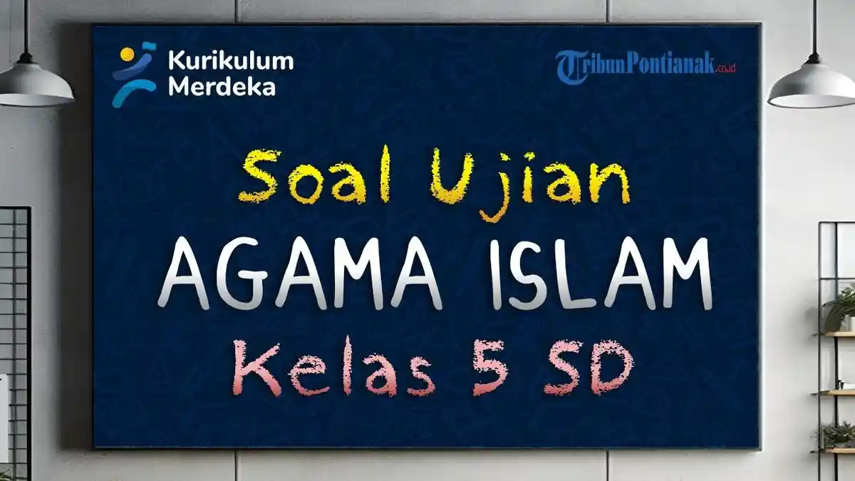 Soal Agama Islam Kelas 5 SD/MI Lengkap Kunci Jawaban USBN UAS/UN 2024