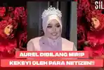 Aurel-Hermansyah-disebut-mirip-kekeyi.jpg