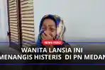 Wanita-Lansia-ini-Menangis-Histeris-di-Pengadilan-Negeri-Medanaa.jpg