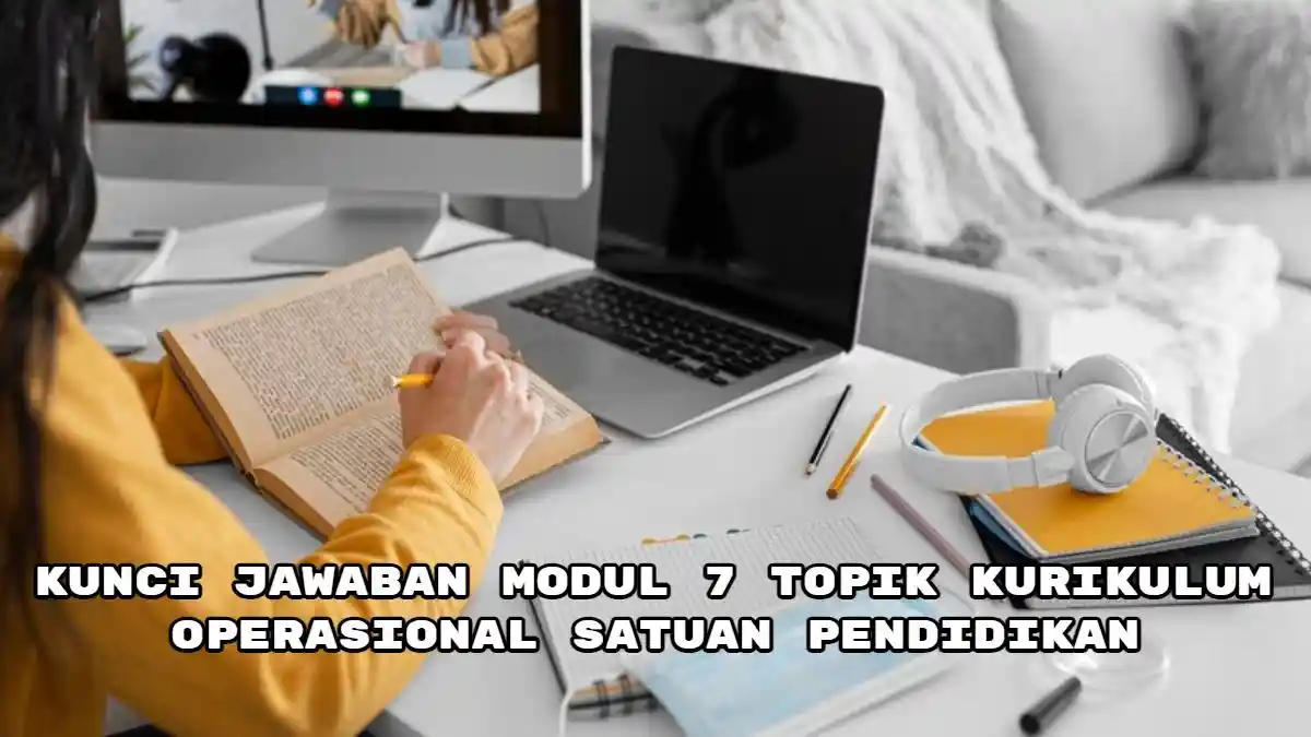 Kunci Jawaban Modul 7 Topik Kurikulum Operasional Satuan Pendidikan: Pahami Tahap Berkembang