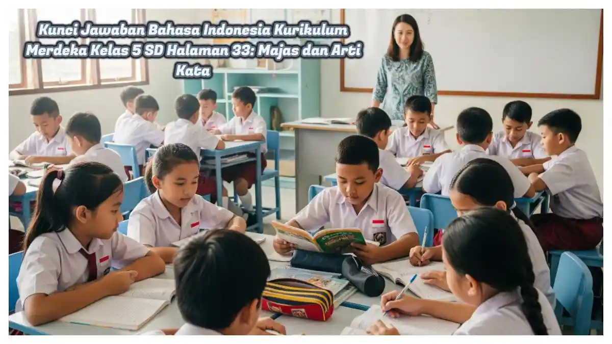 Bahasa Indonesia Kelas 5 SD Halaman 33: Kunci Jawaban Lengkap, Majas dan Arti Kata