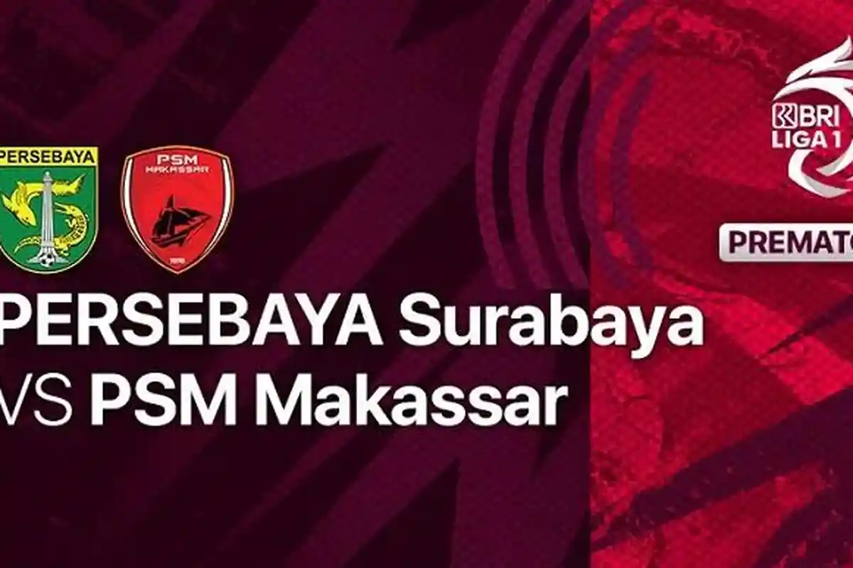 Prediksi Skor Persebaya vs PSM Makassar di Liga 1 Lengkap Link Live Streaming dan Susunan Pemain