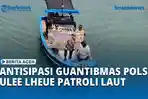 Antisipasi-Guantibmas-dan-Cuaca-Ekstrem-Polsek-Ulee-Lheue-Kota-Banda-Aceh-laksanakan-Patroli-Laut.jpg