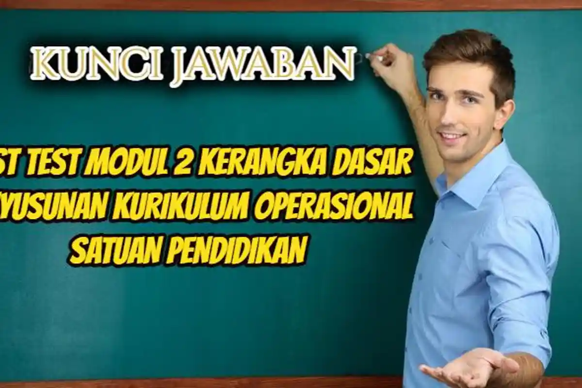 Jawaban Post Test Modul 2 Kerangka Dasar Penyusunan Kurikulum Operasional Satuan Pendidikan, PMM
